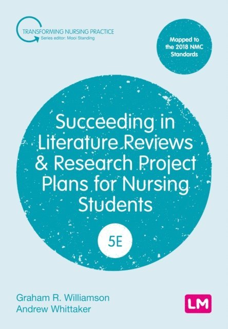 Andrew Whittaker, Graham R. Williamson - Succeeding in Literature Reviews and Research Project Plans for Nursing Students, E-bok
