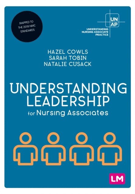 Natalie Cusack, Sarah Tobin, Hazel Cowls - Understanding Leadership for Nursing Associates, E-bok