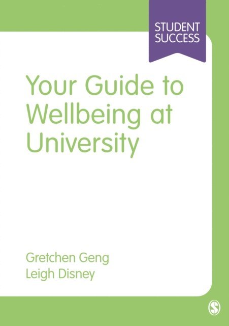 Leigh Disney, Gretchen Geng - Your Guide to Wellbeing at University, E-bok