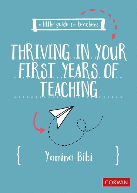Yamina Bibi - Little Guide for Teachers: Thriving in Your First Years of Teaching, E-bok
