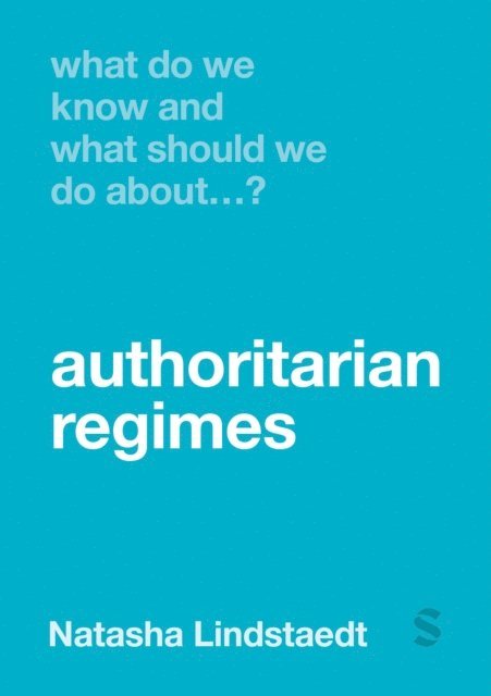 Natasha Lindstaedt - What Do We Know and What Should We Do About Authoritarian Regimes?, E-bok
