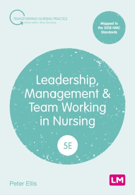 Peter Ellis - Leadership, Management and Team Working in Nursing, E-bok