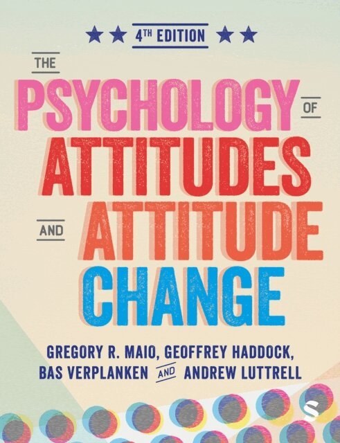 Andrew Luttrell, Bas Verplanken, Geoff Haddock, Gregory Maio - Psychology of Attitudes and Attitude Change, E-bok