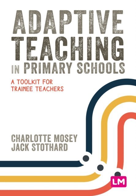 Jack Stothard, Charlotte Mosey - Adaptive Teaching in Primary Schools, E-bok