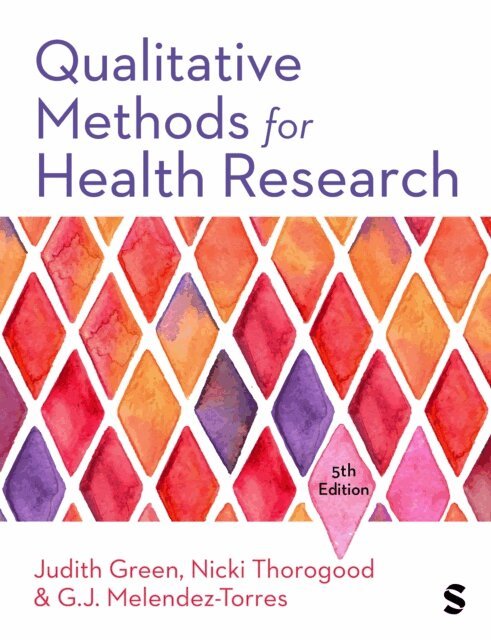 G.J. Melendez-Torres, Nicki Thorogood, Judith Green - Qualitative Methods for Health Research, E-bok
