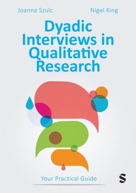 Nigel King, Joanna Szulc - Dyadic Interviews in Qualitative Research, E-bok