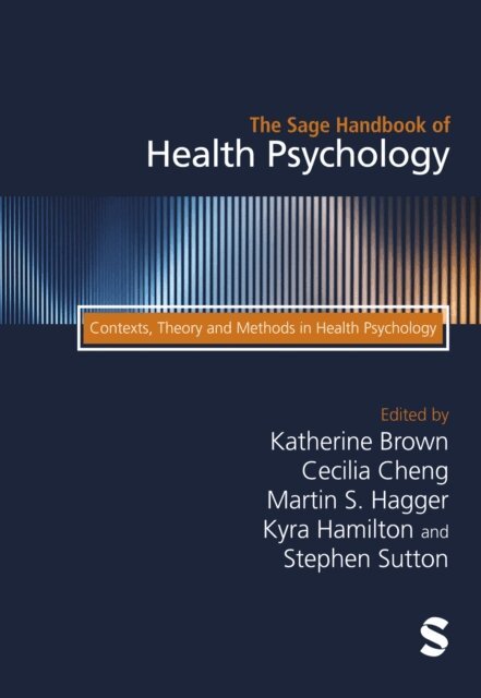 Stephen R Sutton, Kyra Hamilton, Martin Hagger, Cecilia Cheng, Katherine Brown - Sage Handbook of Health Psychology, E-bok