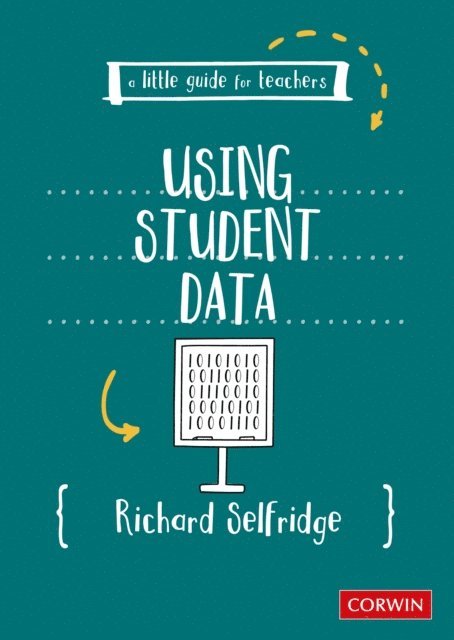 Richard Selfridge - Little Guide for Teachers: Using Student Data, E-bok