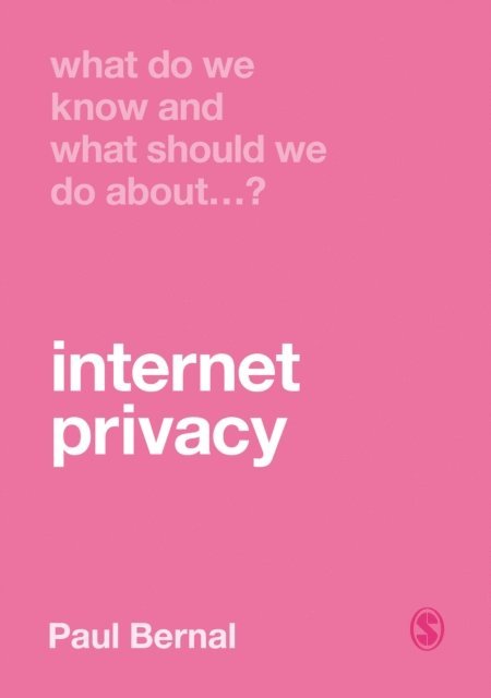 Paul Bernal - What Do We Know and What Should We Do About Internet Privacy?, E-bok