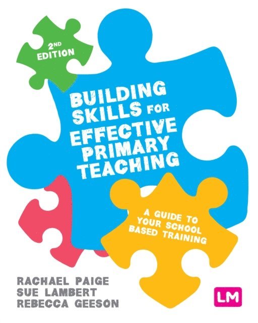 Rebecca Geeson, Sue Lambert, Rachael Paige - Building Skills for Effective Primary Teaching, E-bok