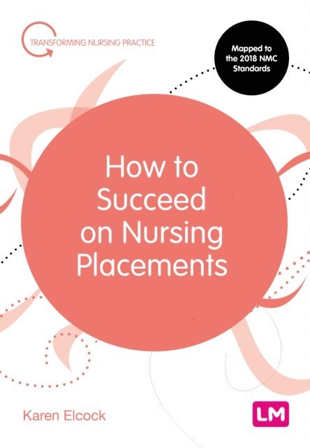 Karen Elcock - How to Succeed on Nursing Placements, E-bok