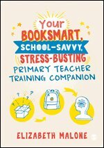 Elizabeth Malone - Your Booksmart, School-savvy, Stress-busting Primary Teacher Training Companion, Övrigt