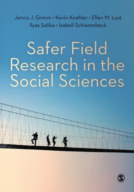 Isabell Schierenbeck, Ilyas Saliba, Ellen M. Lust, Kevin Koehler, Jannis Grimm - Safer Field Research in the Social Sciences, E-bok