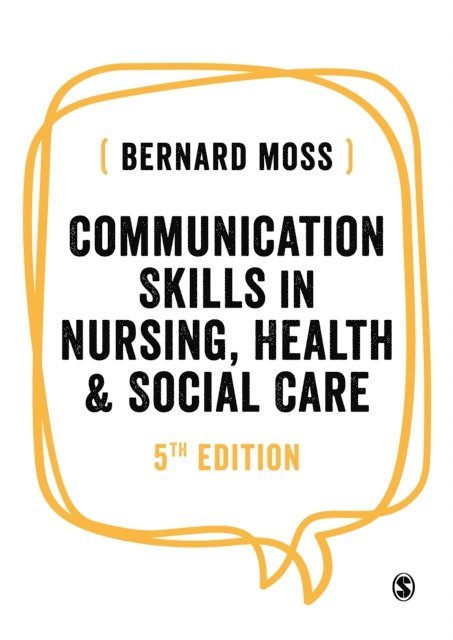 Bernard Moss - Communication Skills in Nursing, Health and Social Care, E-bok