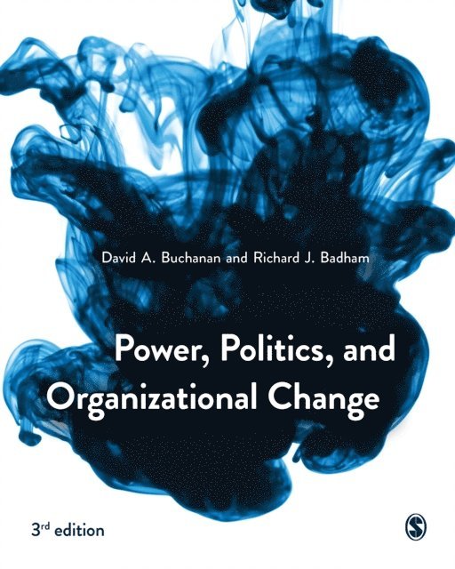 Richard J. Badham, David A. Buchanan - Power, Politics, and Organizational Change, E-bok