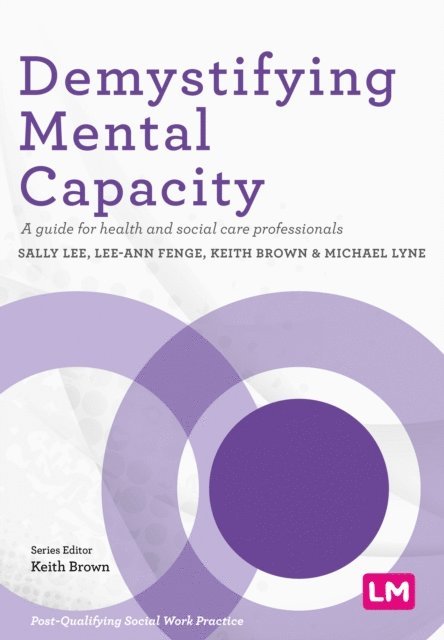Michael Lyne, Keith Brown, Lee-Ann Fenge, Sally Lee - Demystifying Mental Capacity, E-bok