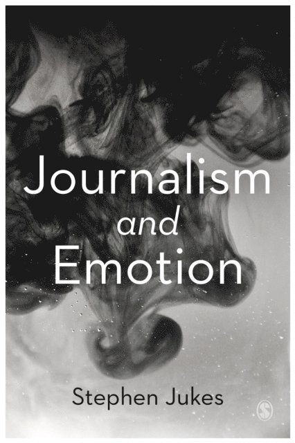 Stephen Jukes - Journalism and Emotion, E-bok