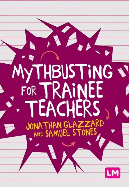 Samuel Stones, Jonathan Glazzard - Mythbusting for Trainee Teachers, E-bok