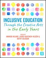 Amanda Niland, Laura Huhtinen-Hildén, Kathy Cologon - Inclusive Education Through the Creative Arts in the Early Years, Häftad