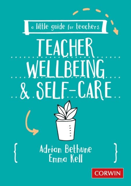 Emma Kell, Adrian Bethune - Little Guide for Teachers: Teacher Wellbeing and Self-care, E-bok