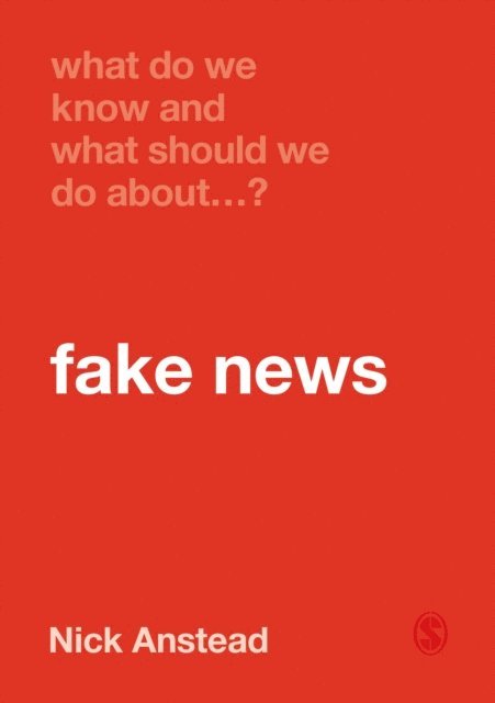 Nick Anstead - What Do We Know and What Should We Do About Fake News?, E-bok