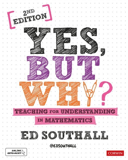 Ed Southall - Yes, but why? Teaching for understanding in mathematics, E-bok