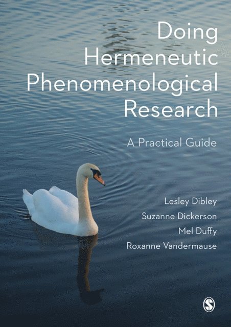Roxanne Vandermause, Mel Duffy, Suzanne Dickerson, Lesley Dibley - Doing Hermeneutic Phenomenological Research, E-bok