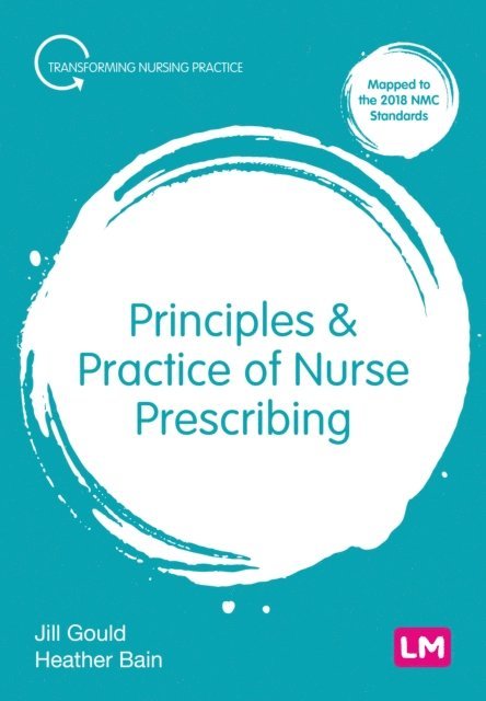 Heather Bain, Jill Gould - Principles and Practice of Nurse Prescribing, E-bok