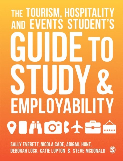 Steve McDonald, Katie Lupton, Deborah Lock, Abigail Hunt, Nicola Cade, Sally Everett - Tourism, Hospitality and Events Student's Guide to Study and Employability, E-bok