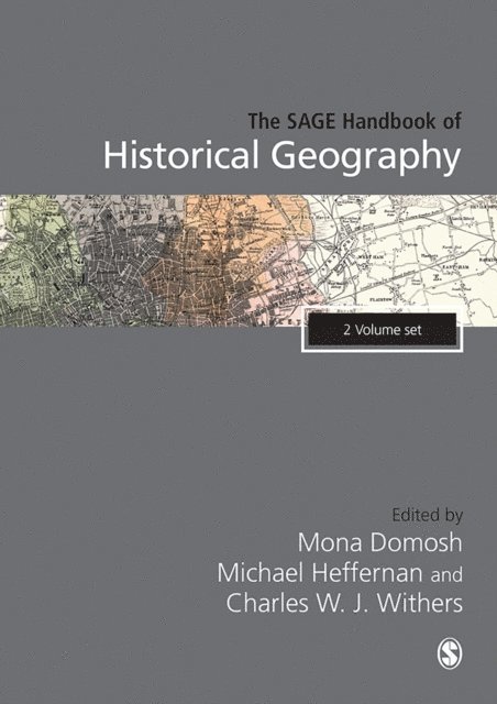 Charles W. J. Withers, Michael Heffernan, Mona Domosh - SAGE Handbook of Historical Geography, E-bok