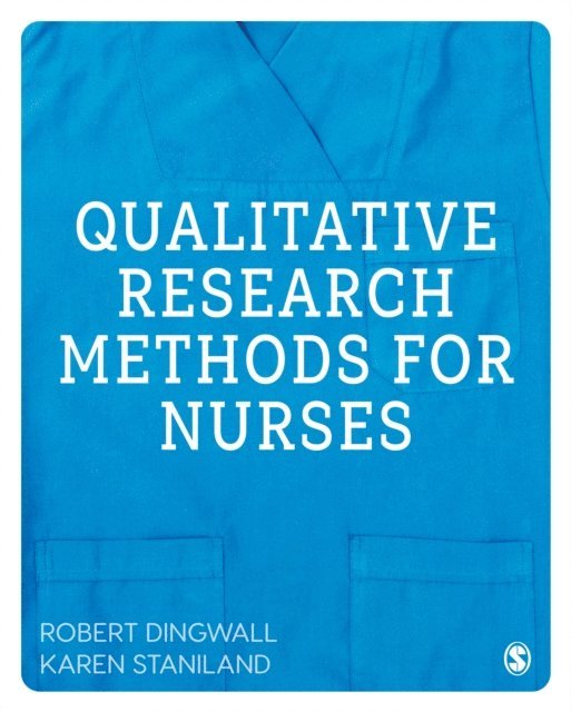 Karen Staniland, Robert Dingwall - Qualitative Research Methods for Nurses, E-bok