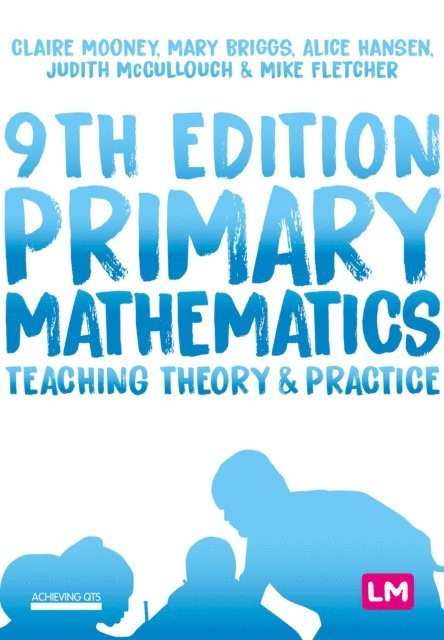 Mike Fletcher, Judith McCullouch, Alice Hansen, Mary Briggs, Claire Mooney - Primary Mathematics: Teaching Theory and Practice, E-bok