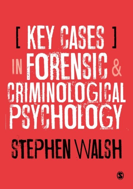 R. Stephen Walsh - Key Cases in Forensic and Criminological Psychology, E-bok