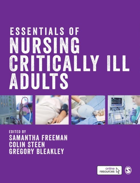 Gregory Bleakley, Colin Steen, Samantha Freeman - Essentials of Nursing Critically Ill Adults, E-bok