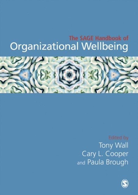 Paula Brough, Cary L Cooper, Tony Wall - SAGE Handbook of Organizational Wellbeing, E-bok