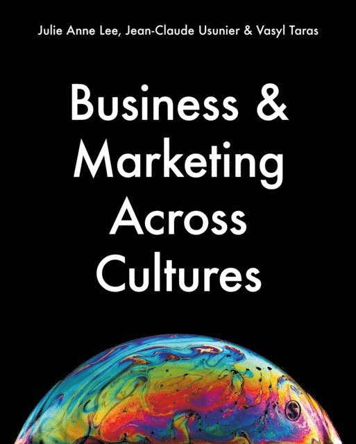 Vasyl Taras, Jean-Claude Usunier, Julie Anne Lee - Business & Marketing Across Cultures, E-bok