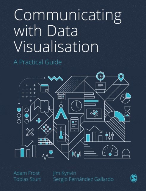Sergio Fernandez Gallardo, Jim Kynvin, Tobias Sturt, Adam Frost - Communicating with Data Visualisation, E-bok