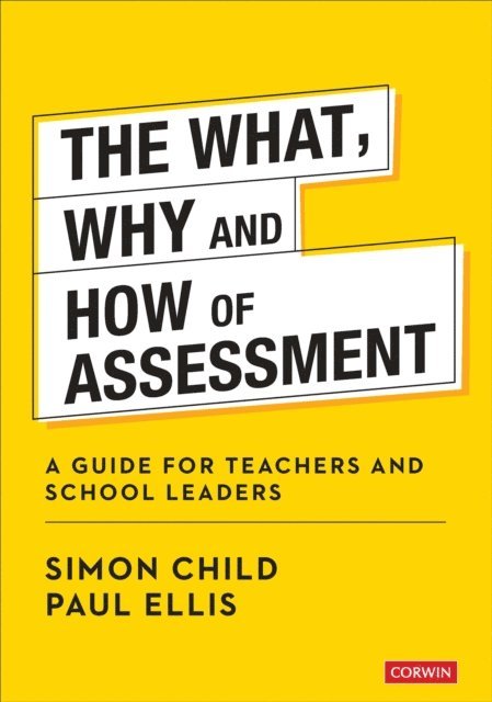 Paul Ellis, Simon Child - What, Why and How of Assessment, E-bok