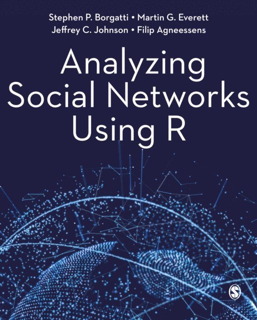Filip Agneessens, Jeffrey C. Johnson, Martin G. Everett, Stephen P. Borgatti - Analyzing Social Networks Using R, E-bok