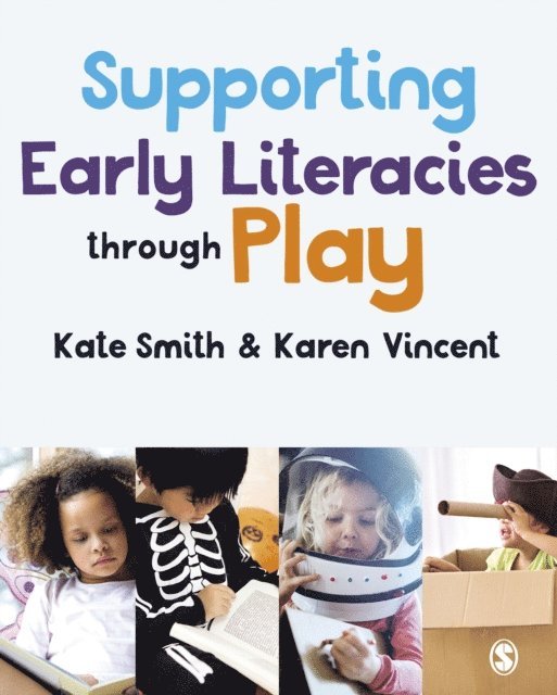 Karen Vincent, Kate Smith - Supporting Early Literacies through Play, E-bok