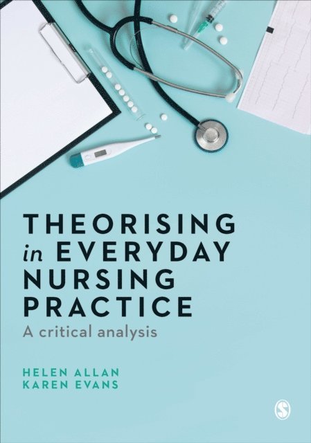 Karen Evans, Helen Allan - Theorising in Everyday Nursing Practice, E-bok