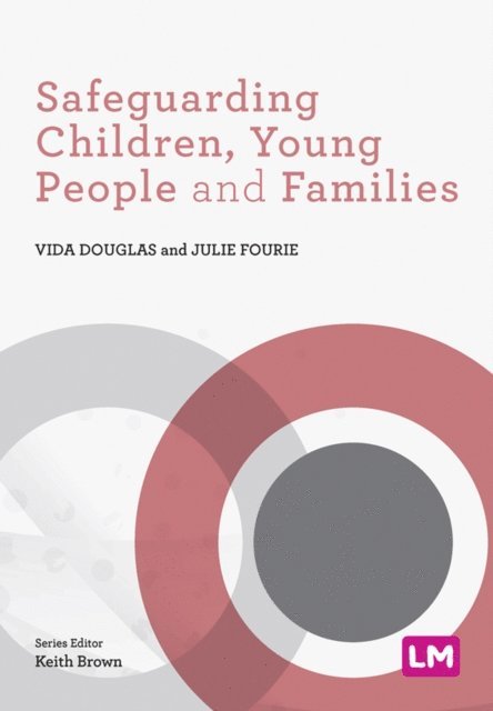 Julie Fourie, Vida Douglas - Safeguarding Children, Young People and Families, E-bok
