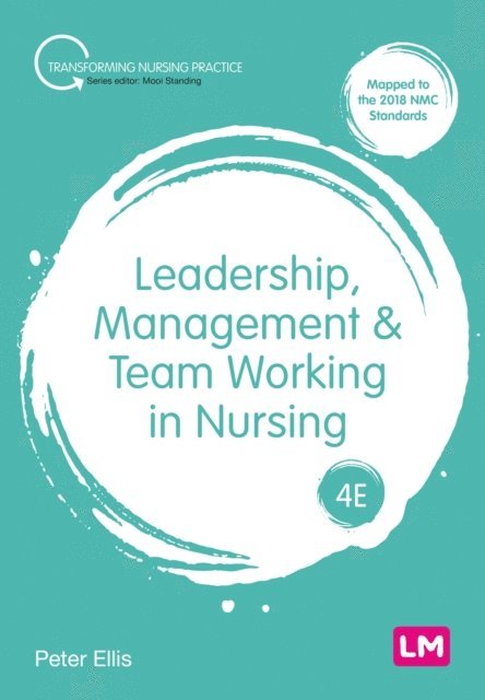 Peter Ellis - Leadership, Management and Team Working in Nursing, E-bok