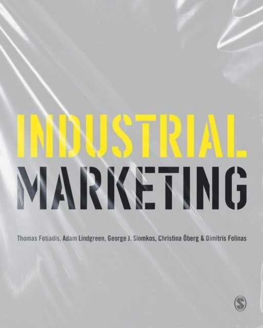 Dimitris Folinas, Christina Oberg, George J. Siomkos, Adam Lindgreen, Thomas Fotiadis - Industrial Marketing, E-bok