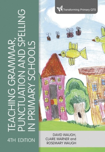 Rosemary Waugh, Claire Warner, David Waugh - Teaching Grammar, Punctuation and Spelling in Primary Schools, E-bok