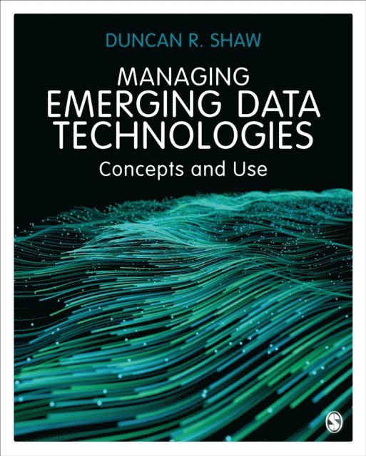 Duncan R. Shaw - Managing Emerging Data Technologies, E-bok