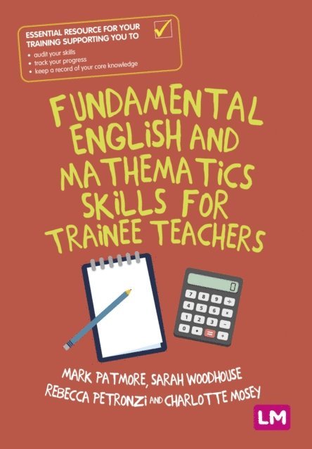 Charlotte Mosey, Rebecca Petronzi, Sarah Woodhouse, Mark Patmore - Fundamental English and Mathematics Skills for Trainee Teachers, E-bok
