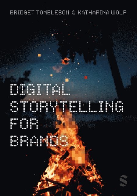 Katharina Wolf, Bridget Tombleson - Digital Storytelling for Brands, E-bok