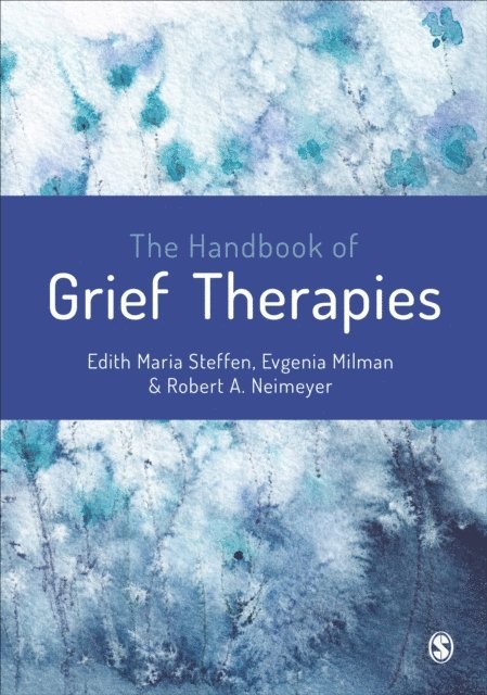 Robert A. Neimeyer, Evgenia Milman, Edith Maria Steffen - Handbook of Grief Therapies, E-bok