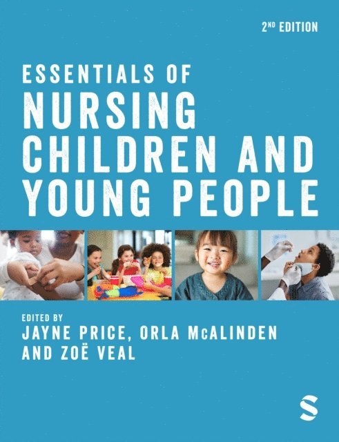 Zoe Veal, Orla McAlinden, Jayne Price - Essentials of Nursing Children and Young People, E-bok